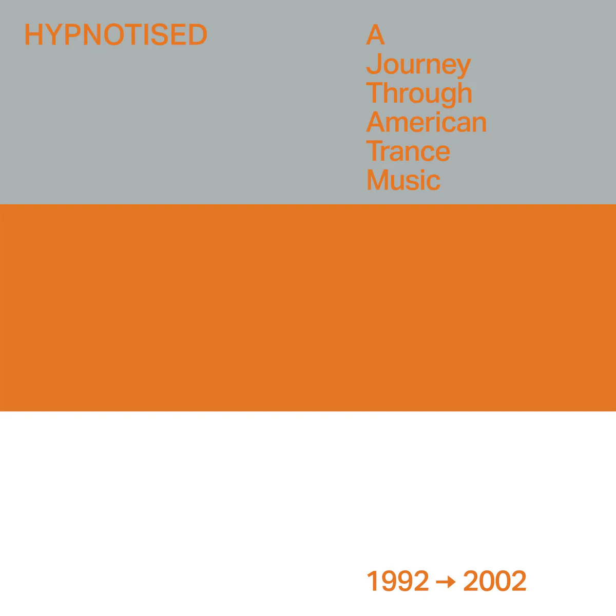 Hypnotised: A Journey Through American Trance Music (1992 - 2002)